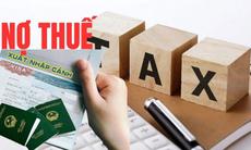 Quy định mới: Nợ thuế bao nhiêu thì bị tạm hoãn xuất cảnh?