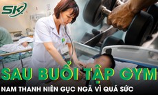 Nam thanh niên gục ngã sau những buổi tập gym quá sức 