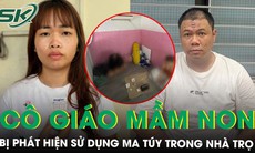 Đột kích căn phòng trọ, phát hiện cô giáo mầm non đang sử dụng ma túy