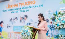 Bệnh viện Đông Đô đưa Trung tâm chuyên sâu về nhãn nhi và kiểm soát cận thị tiêu chuẩn quốc tế vào hoạt động