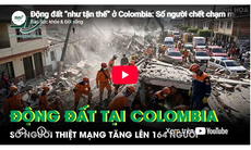 Động đất ở Colombia: Số người chết chạm mốc 164, nghẹt thở chạy đua tìm người sống sót