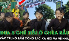 Đưa 5 chú tiểu bị đánh ở chùa Bầu vào Trung tâm bảo trợ và về nhà, Phú Thọ yêu cầu chấn chỉnh các cơ sở tự viện toàn tỉnh