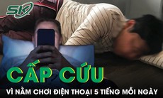 Nằm chơi điện thoại 5 tiếng/ngày, nam sinh 19 tuổi nhập viện vì cục máu đông