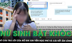 Nữ sinh bật khóc vì câu trả lời của bố khi xin tiền học và cái kết