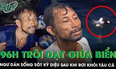 Rơi khỏi tàu cá, ngư dân sống sót kỳ diệu sau 96 giờ trôi dạt giữa biển