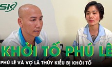 Vợ chồng Phú Lê là ai? Bị khởi tố vì tội danh gì?