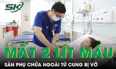 Chửa ngoài tử cung vỡ, sản phụ 25 tuổi mất hơn 2 lít máu