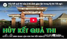 Hủy kết quả thi của 5 thí sinh gian lận trong Kỳ thi Tốt nghiệp THPT tại Quảng Trị