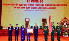 Quảng Ninh sẽ mang tầm vóc mới sau dấu mốc trở thành thành phố