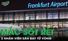 6 nhân viên sân bay mắc sốt rét, 2 người tử vong