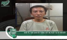 Lý do ra tay của 'nghịch tử' sát hại mẹ ruột gây rúng động An Giang