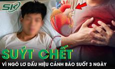 30 tuổi đã suýt chết vì ngừng tim, người đàn ông hối hận vì ngó lơ dấu hiệu này