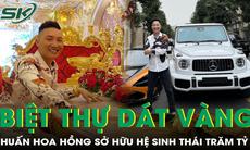 Huấn Hoa Hồng sở hữu hệ sinh thái trăm tỷ và biệt thự dát vàng khiến nhiều người choáng ngợp