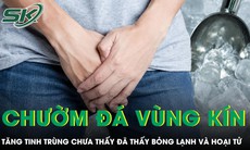 Đua nhau chườm đá vùng kín để tăng tinh trùng, bác sĩ cảnh báo nguy cơ bỏng lạnh và hoại tử