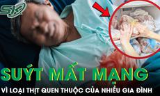 Người đàn ông 70 tuổi suýt mất mạng vì loại thịt quen thuộc của nhiều gia đình