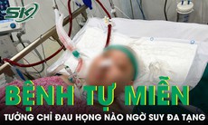 Nam thanh niên tưởng chỉ đau họng nào ngờ suy đa tạng vì căn bệnh tự miễn