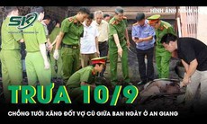 Trưa 10/9: Mâu thuẫn tình cảm, chồng tẩm xăng đốt vợ cũ bỏng nặng