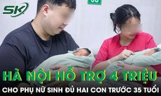 Hà Nội đề xuất hỗ trợ 4 triệu cho phụ nữ sinh đủ 2 con trước 35 tuổi