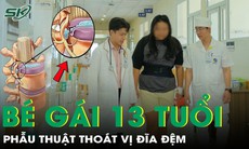 Bé gái mới 13 tuổi đã phải phẫu thuật thoát vị đĩa đệm