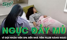 Gọi nhân viên spa đến nhà tiêm filler nâng ngực, cô gái 24 tuổi nhập viện