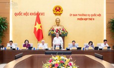 Khoảng 40 nội dung được UBTVQH xem xét tại Phiên họp thứ 6