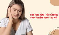 Ù tai, nghe kém – Vấn đề không còn của riêng người cao tuổi