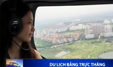 Clip: Du lịch bằng trực thăng đầu tiên tại miền Bắc với giá 52 triệu đồng/giờ