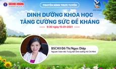 Truyền hình trực tuyến: Dinh dưỡng khoa học tăng cường sức đề kháng