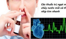 Thuốc chữa nghẹt mũi, chảy nước mũi: Nên hạn chế sử dụng