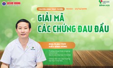 Truyền hình trực tuyến: Giải mã các chứng bệnh đau đầu