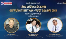 Truyền hình trực tuyến: Tăng cường sức khỏe - Giữ vững tinh thần - Vượt qua đại dịch