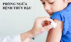 Vì sao tiêm phòng thủy đậu vẫn bị bệnh?