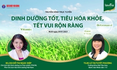 Truyền hình trực tuyến: Dinh dưỡng tốt, tiêu hóa khỏe, tết vui rộn ràng