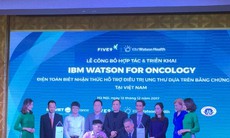 Lễ công bố hợp tác và triển khai công nghệ IBM Watson for Oncology – Điện toán biết nhận thức hỗ trợ bác sĩ đưa ra các lựa chọn điều trị ung thư dựa trên bằng chứng