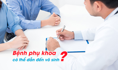 Bệnh phụ khoa – nguy cơ vô sinh ở phụ nữ