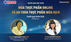 Truyền hình trực tuyến: Mua thực phẩm online và An toàn thực phẩm mùa dịch