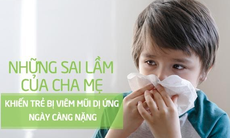 Những sai lầm khiến viêm mũi dị ứng ở trẻ ngày càng nặng