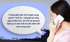 Ngứa vùng kín ở phụ nữ: Nguyên nhân và cách xử lý