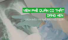 Viêm phế quản co thắt dạng hen là gì? Nguyên nhân, triệu chứng, cách điều trị
