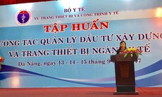 Quản lý đầu tư xây dựng và trang thiết bị y tế hiệu quả