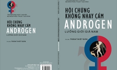 Hội chứng không nhạy cảm Androgen – Lưỡng giới giả nam: Bệnh lý không hiếm gặp tại Việt Nam