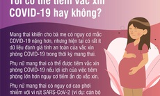 Phụ nữ mang thai có nên tiêm vắc xin COVID-19?