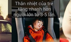Chuyên gia nhắc bạn những điều lưu ý khi cho trẻ ngồi trong ô tô
