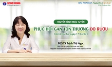 Truyền hình trực tuyến: Phục hồi gan tổn thương do rượu