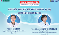 Truyền hình trực tuyến: Giải pháp hồi phục sức khỏe sau hóa, xạ trị cho bệnh nhân ung thư