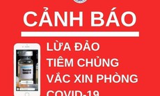 Bộ Y tế: Người dân cần cảnh giác với lừa đảo tiêm chủng vắc xin phòng COVID-19