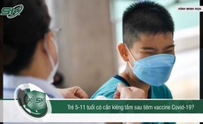 Trẻ từ 5 - dưới 12 tuổi c&#243; cần ki&#234;ng tắm sau khi ti&#234;m vaccine COVID-19?
