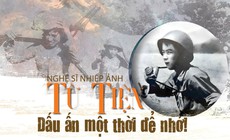 Nghệ sĩ nhiếp ảnh Từ Tiện - Dấu ấn một thời để nhớ!