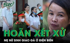 Ho&#227;n phi&#234;n t&#242;a x&#233;t xử mẹ nữ sinh giao g&#224; ở Điện Bi&#234;n do bị c&#225;o li&#234;n tục ngất xỉu