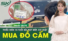 Bản Tin Y Tế 25/10: Thiếu ni&#234;n 15 tuổi s&#249;i bọt m&#233;p, co giật sau khi d&#249;ng đồ cấm mua tr&#234;n mạng 